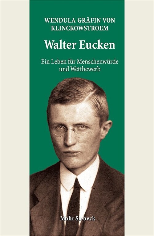 Walter Eucken: Ein Leben Fur Menschenwurde Und Wettbewerb (Hardcover)