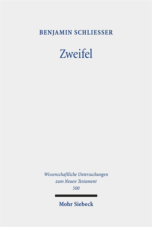 Zweifel: Phanomene Des Zweifels Und Der Zweiseeligkeit Im Fruhen Christentum (Hardcover)