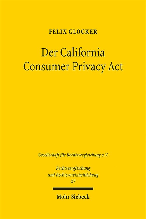 Der California Consumer Privacy ACT: Ein Liberaler Gegenentwurf Zur Dsgvo Fur Das Private Datenschutzrecht (Paperback)