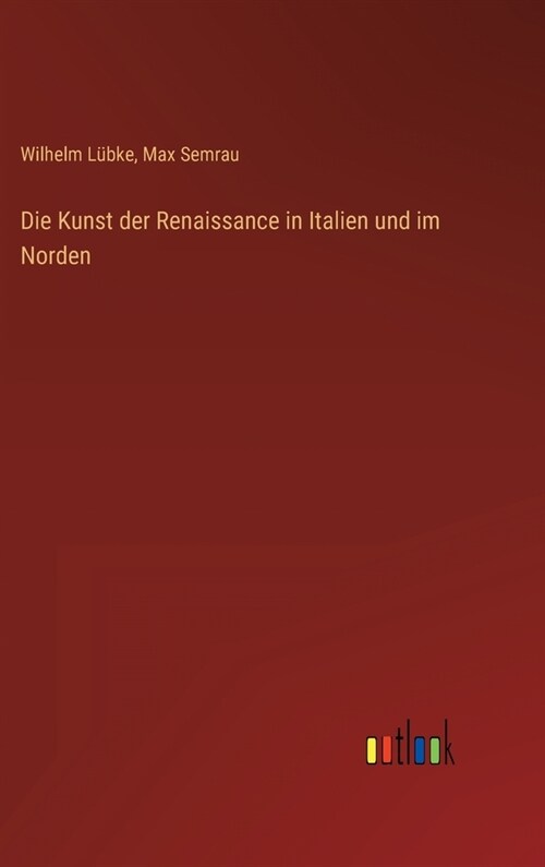 Die Kunst der Renaissance in Italien und im Norden (Hardcover)