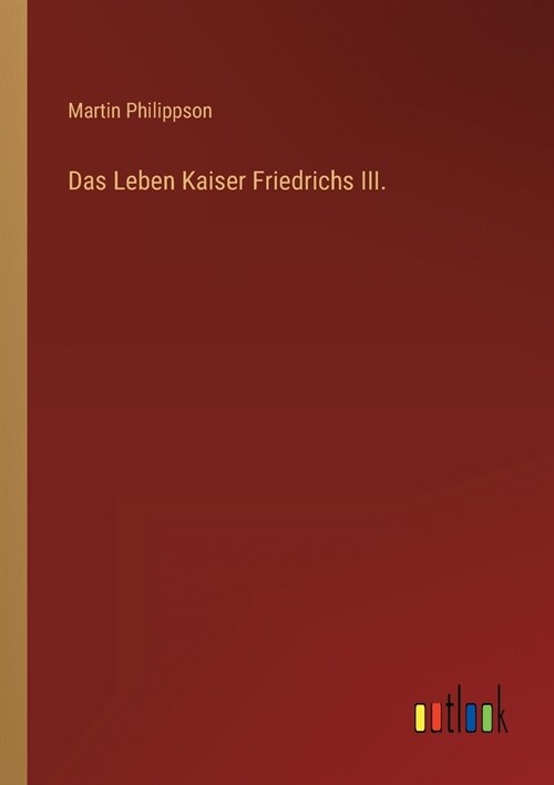 Das Leben Kaiser Friedrichs III. (Paperback)