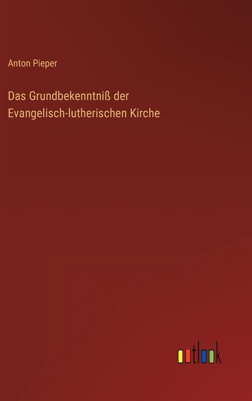 Das Grundbekenntni?der Evangelisch-lutherischen Kirche (Hardcover)