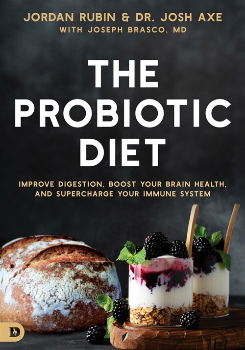 The Probiotic Diet: Improve Digestion, Boost Your Brain Health, and Supercharge Your Immune System (Paperback)