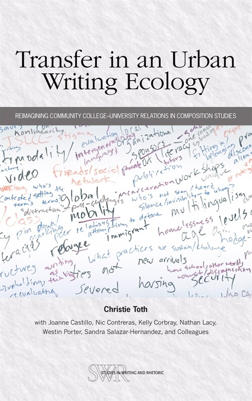 Transfer in an Urban Writing Ecology: Reimagining Community College-University Relations in Composition Studies (Paperback)