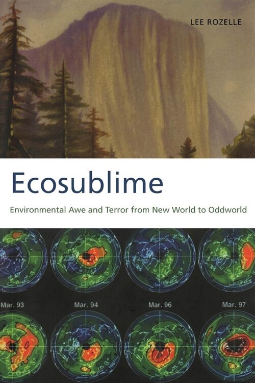 Ecosublime: Environmental Awe and Terror from New World to Oddworld (Paperback)