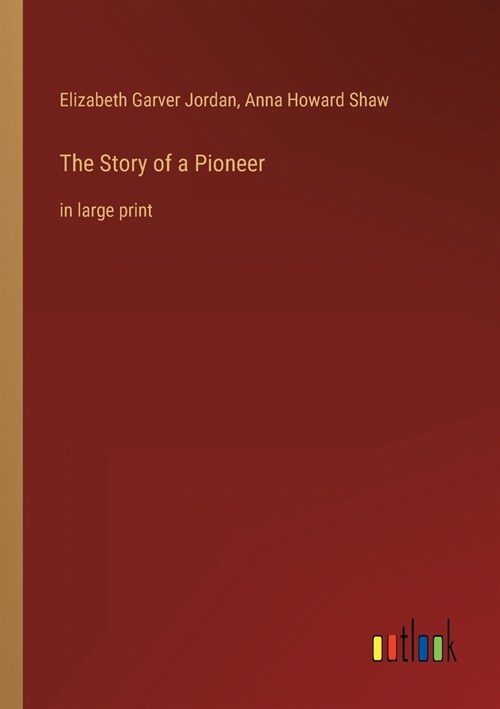 The Story of a Pioneer: in large print (Paperback)