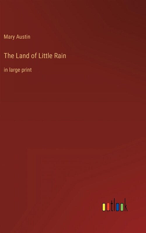 The Land of Little Rain: in large print (Hardcover)