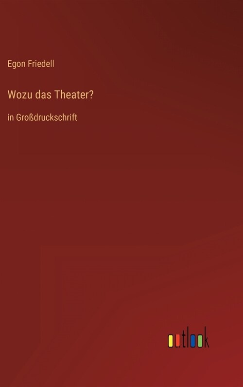 Wozu das Theater?: in Gro?ruckschrift (Hardcover)