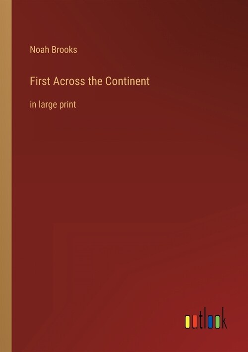 First Across the Continent: in large print (Paperback)