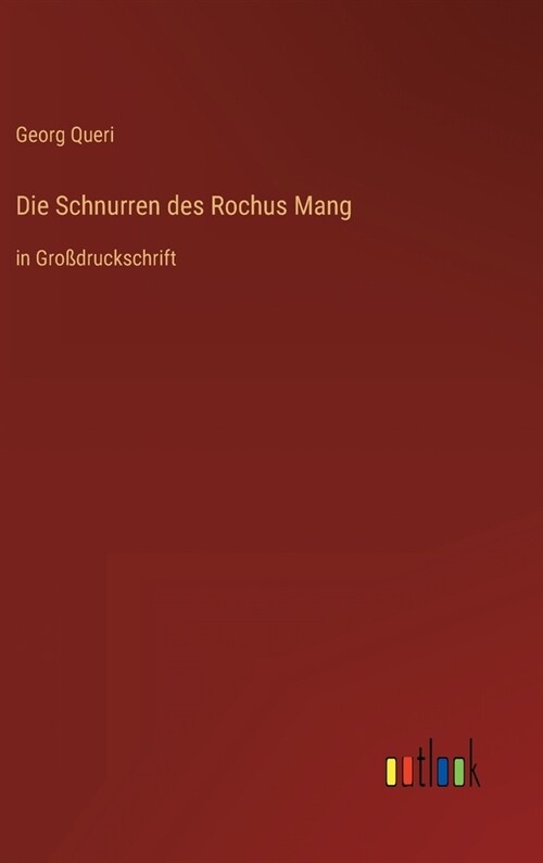 Die Schnurren des Rochus Mang: in Gro?ruckschrift (Hardcover)