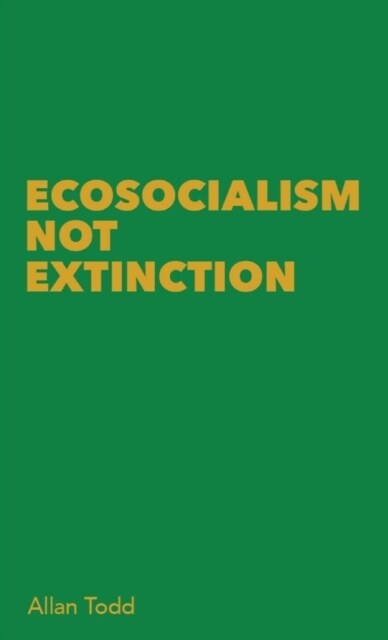 Ecosocialism Not Extinction (Paperback)