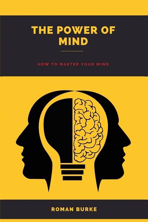 The Power Of Mind: How to master your mind (Other)