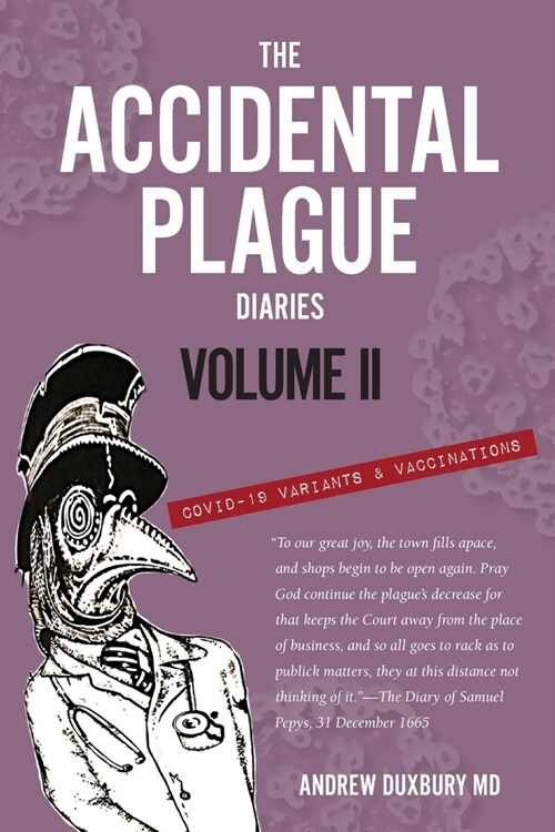 The Accidental Plague Diaries, Volume II: COVID-19 Variants and Vaccinations (Paperback)