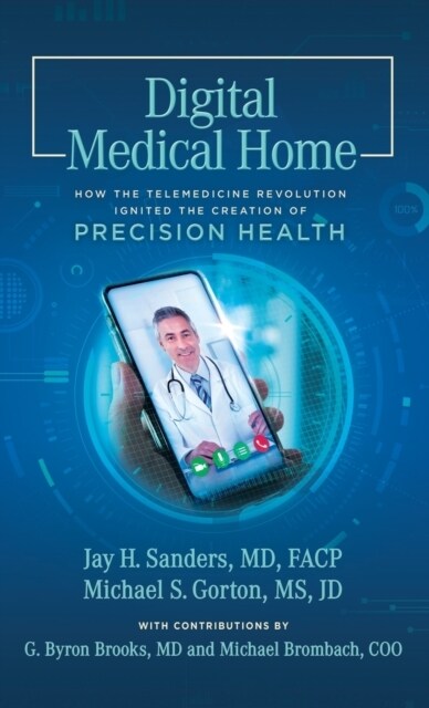 (OLD VERSION) Digital Medical Home: How the Telemedicine Revolution Ignited the Creation of Precision Health (Hardcover)