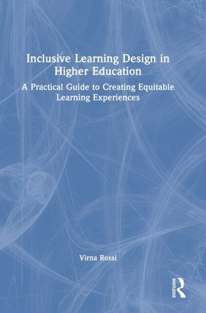 Inclusive Learning Design in Higher Education : A Practical Guide to Creating Equitable Learning Experiences (Hardcover)