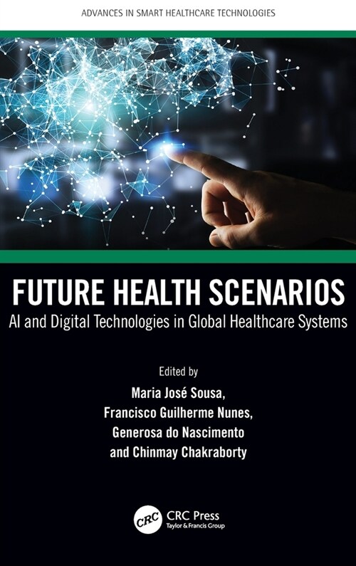 Future Health Scenarios : AI and Digital Technologies in Global Healthcare Systems (Hardcover)