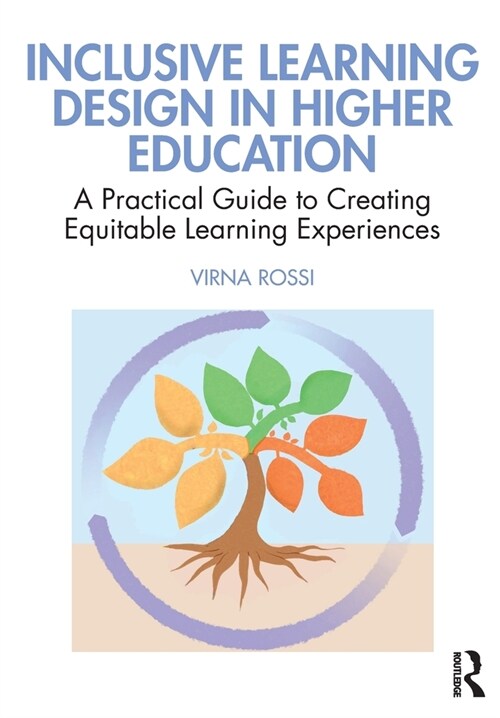 Inclusive Learning Design in Higher Education : A Practical Guide to Creating Equitable Learning Experiences (Paperback)