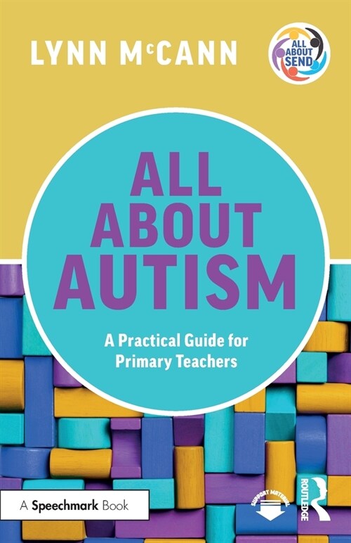 All About Autism: A Practical Guide for Primary Teachers : A Practical Guide for Primary Teachers (Paperback)