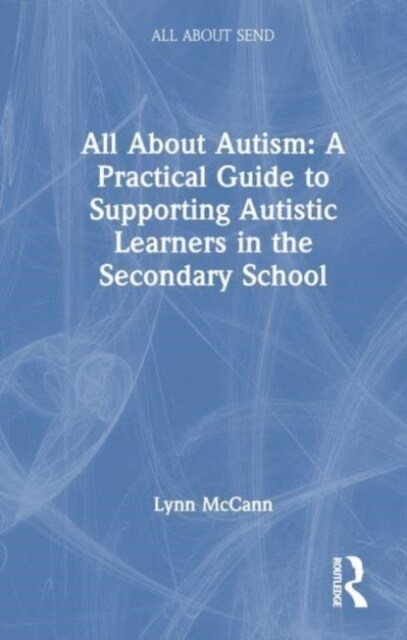 All About Autism: A Practical Guide for Secondary Teachers (Hardcover)