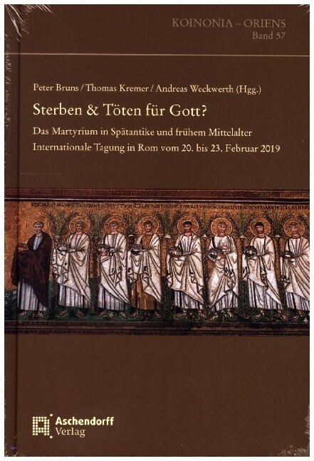 Sterben & Toten Fur Gott?: Das Martyrium in Spatantike Und Fruhem Mittelalter. Internationale Tagung in ROM Vom 20. Bis 23. Februar 2019 (Hardcover)