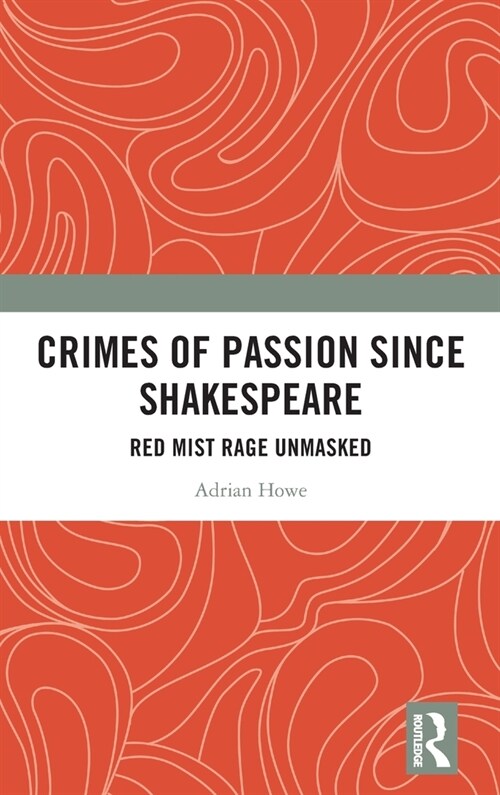 Crimes of Passion Since Shakespeare : Red Mist Rage Unmasked (Hardcover)