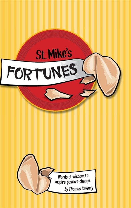 St. Mikes Fortunes: Words of Wisdom to Inspire Positive Change (Hardcover)