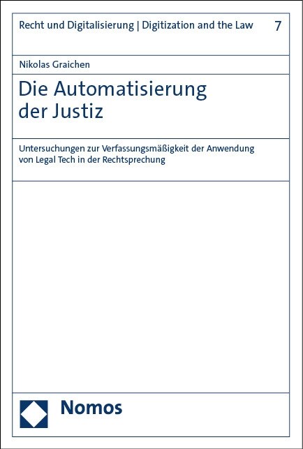 Die Automatisierung Der Justiz: Untersuchungen Zur Verfassungsmassigkeit Der Anwendung Von Legal Tech in Der Rechtsprechung (Paperback)