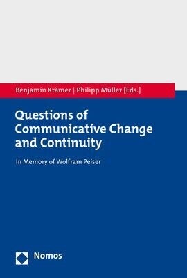 Questions of Communicative Change and Continuity: In Memory of Wolfram Peiser (Paperback)