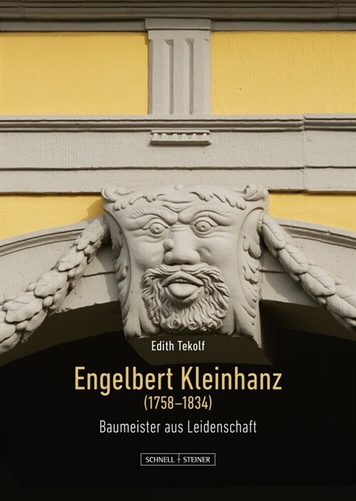 Engelbert Kleinhanz: (1758-1834): Baumeister Aus Leidenschaft (Hardcover)