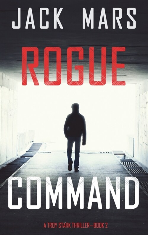 Rogue Command (A Troy Stark Thriller-Book #2) (Hardcover)