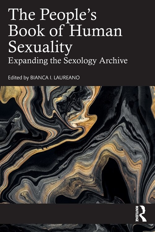 The Peoples Book of Human Sexuality : Expanding the Sexology Archive (Paperback)