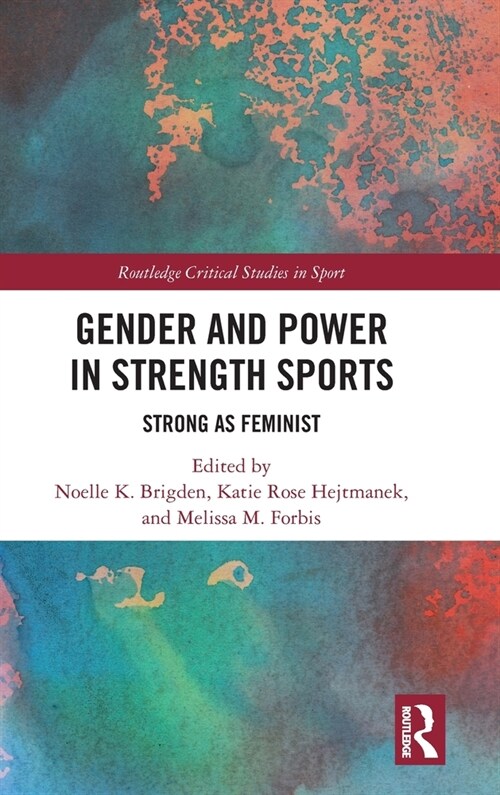 Gender and Power in Strength Sports : Strong As Feminist (Hardcover)