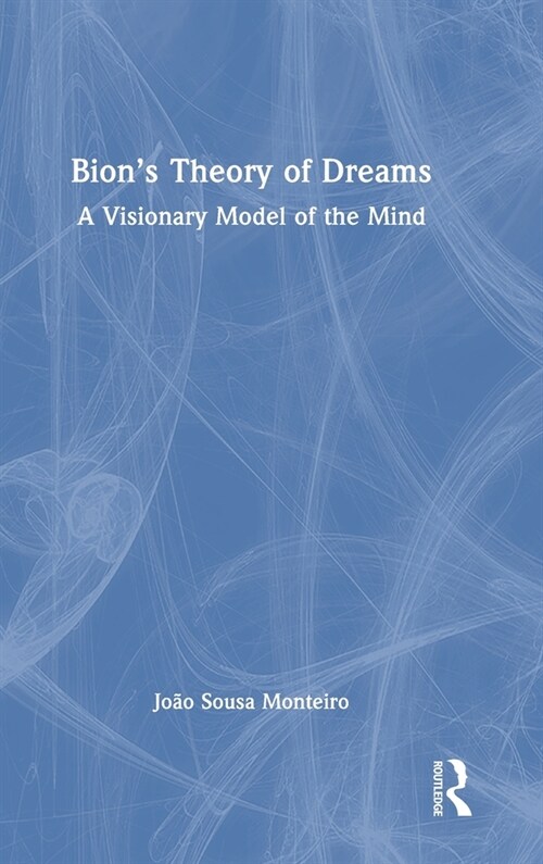 Bion’s Theory of Dreams : A Visionary Model of the Mind (Hardcover)