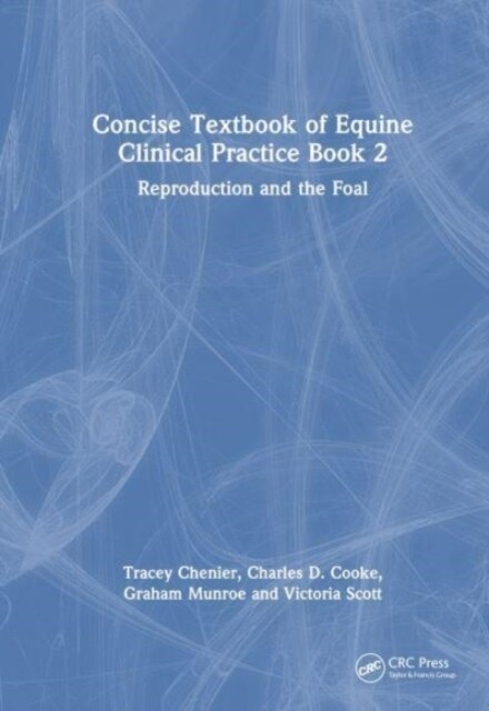 Concise Textbook of Equine Clinical Practice Book 2 : Reproduction and the Foal (Hardcover)