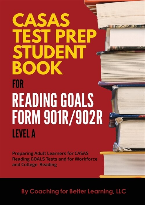 CASAS Test Prep Student Book for Reading Goals Forms 901R/902R Level A (Paperback)