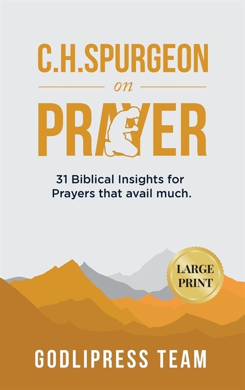 C. H. Spurgeon on Prayer: 31 Biblical Insights for Prayers that avail much (LARGE PRINT) (Hardcover)