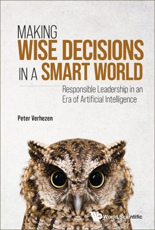 Making Wise Decisions in a Smart World: Responsible Leadership in an Era of Artificial Intelligence (Hardcover)