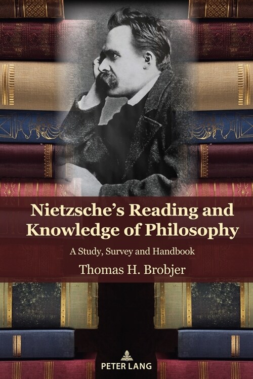 Nietzsches Reading and Knowledge of Philosophy: A Study, Survey and Handbook (Hardcover)