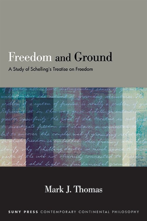 Freedom and Ground: A Study of Schellings Treatise on Freedom (Hardcover)