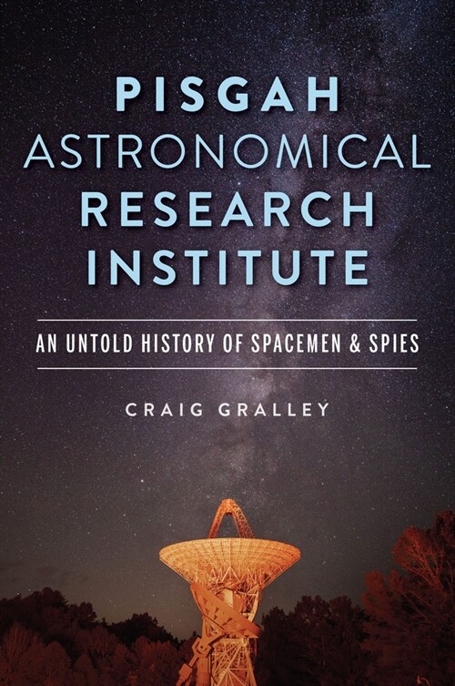 Pisgah Astronomical Research Institute: An Untold History of Spacemen & Spies (Paperback)