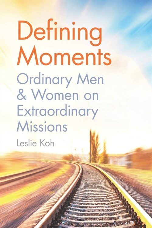 Defining Moments: Ordinary Men & Women on Extraordinary Missions (Paperback)
