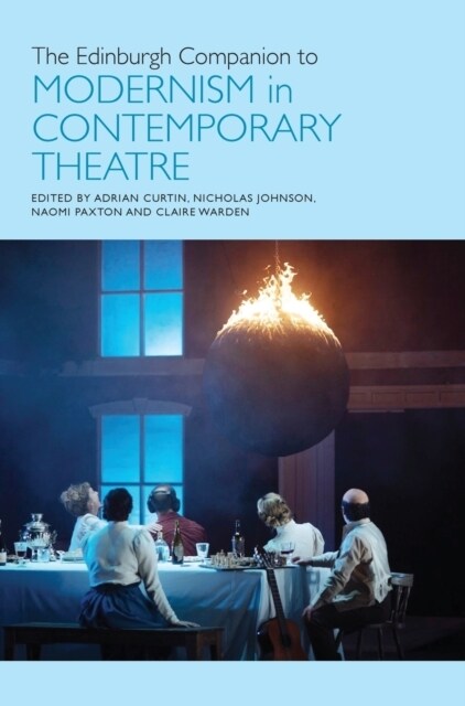 The Edinburgh Companion to Modernism in Contemporary Theatre (Hardcover, 208, 910 ed.)