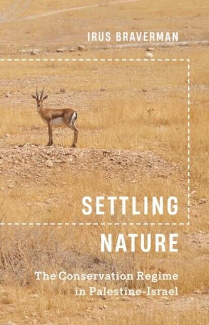 Settling Nature: The Conservation Regime in Palestine-Israel (Paperback)