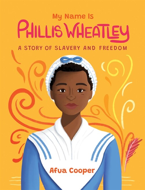 My Name Is Phillis Wheatley: A Story of Slavery and Freedom (Paperback)