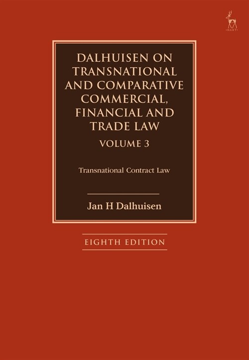 Dalhuisen on Transnational and Comparative Commercial, Financial and Trade Law Volume 3 : Transnational Contract Law (Paperback, 8 ed)