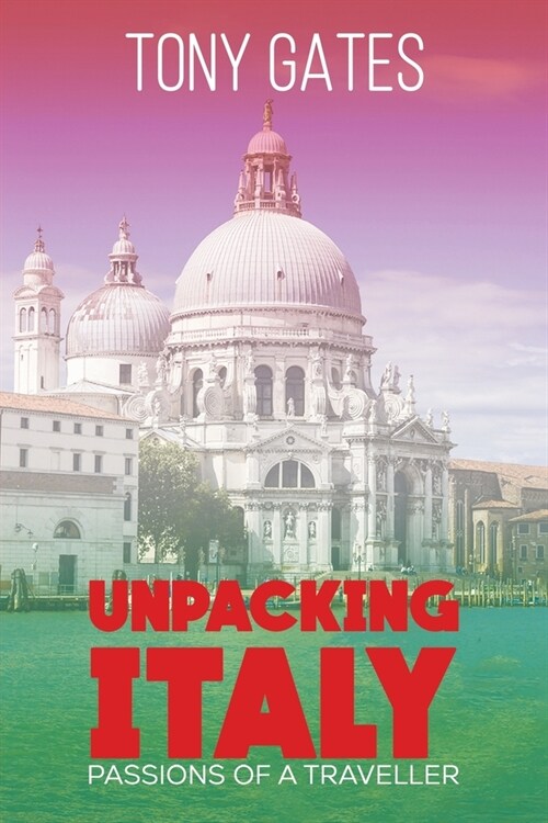 Unpacking Italy : Passions of a Traveller (Paperback)