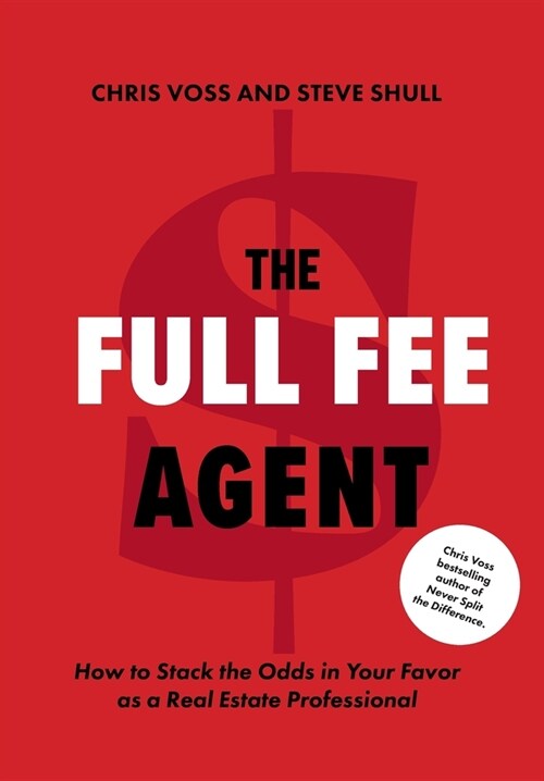 The Full Fee Agent: How to Stack the Odds in Your Favor as a Real Estate Professional (Hardcover)