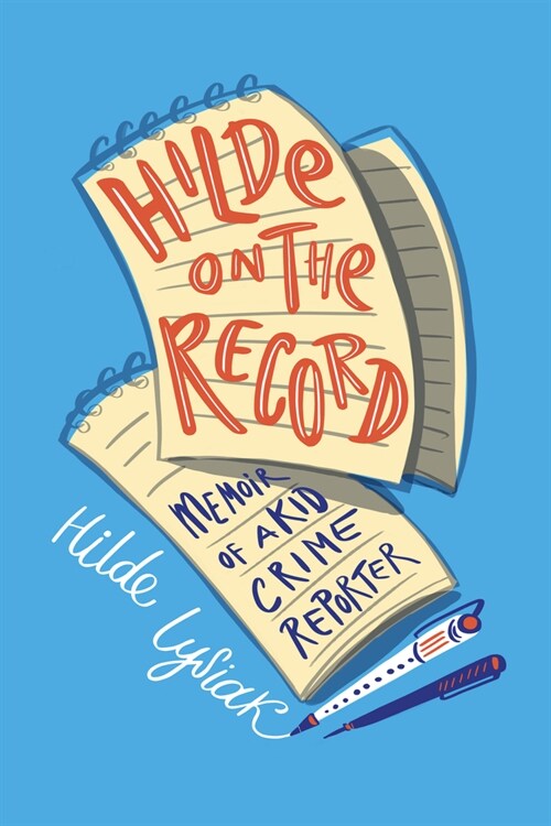 Hilde on the Record: Memoir of a Kid Crime Reporter (Paperback)