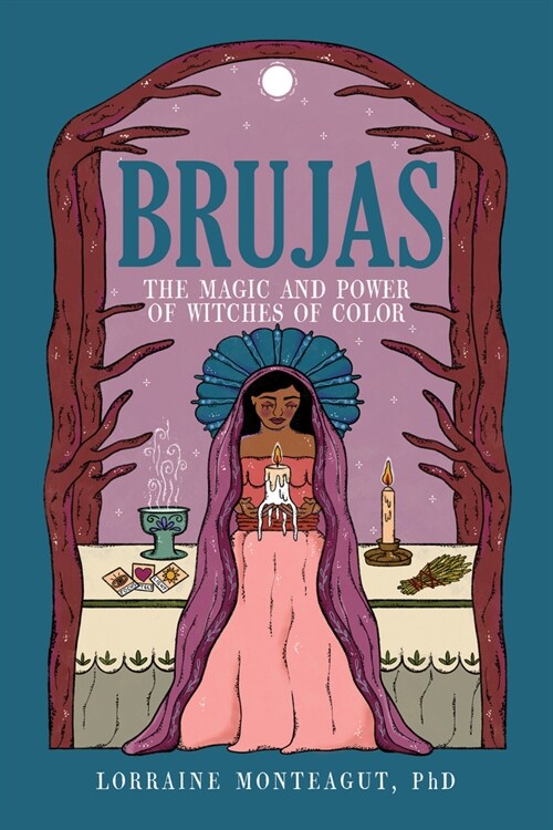 Brujas: The Magic and Power of Witches of Color (Paperback)
