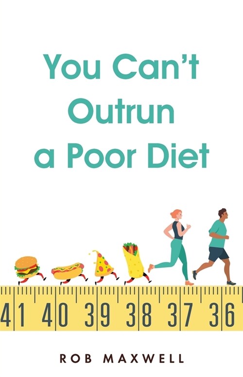 You Cant Outrun a Poor Diet (Paperback)